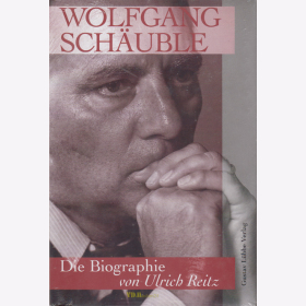 Wolfgang Sch&auml;uble - Die Biographie von Ulrich Reitz