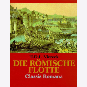 Die r&ouml;mische Flotte - Classis Romana - H.D.L. Viereck