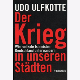 Der Krieg in unseren St&auml;dten - Wie radikale Islamisten Deutschland unterwandern - U. Ulfkotte