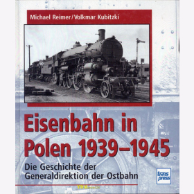 Eisenbahn in Polen 1939-1945 - Die Geschichte der Generaldirektion der Ostbahn - M. Reimer / V. Kubitzki
