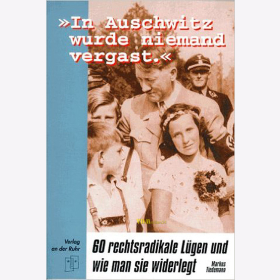 &quot;In Auschwitz wurde niemand vergast.&quot; 60 rechtsradikale L&uuml;gen und wie man sie widerlegt - Tiedemann