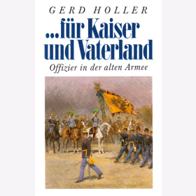 ...f&uuml;r Kaiser und Vaterland - Offizier in der alten Armee - Gerd Holler