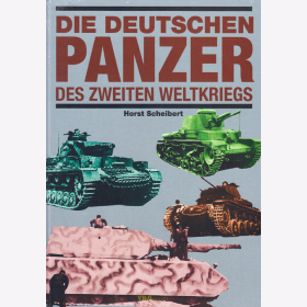 Die deutschen Panzer des Zweiten Weltkriegs - Horst Scheibert