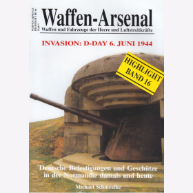 Waffen Arsenal Highlight (WaHL 16) Invasion: D-Day 6. Juni 1944 - Deutsche Befestigungen und Gesch&uuml;tze in der Normandie damals und heute 