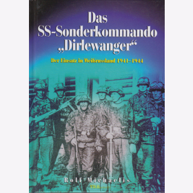 Das SS-Sonderkommando &quot;Dirlewanger&quot; - Der Einsatz in Wei&szlig;russland 1941-1944 - R. Michaelis