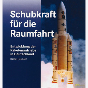 Schubkraft f&uuml;r die Raumfahrt - Entwicklung der Raketenantriebe in Deutschland - H. Hopmann