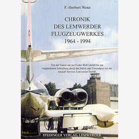 Chronik des Lemwerder Flugzeugwerkes 1964-1994  Band 2 - F.- H. Wenz