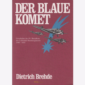 Der Blaue Komet - Geschichte des IV. Bataillons des Luftlande-Sturmregiments 1940-1945 - Dietrich Brehde