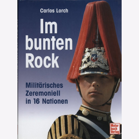 Lorch - Im Bunten Rock Milit&auml;risches Zeremoniell in 16 Nationen