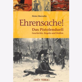 Marzulla - Ehrensache! Das Pistolenduell - Geschichte, Regeln und Waffen