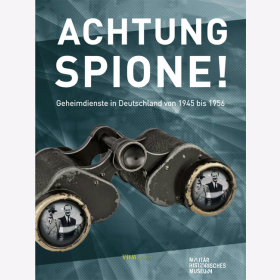 Achtung Spione! Geheimdienste in Deutschland 1945 - 1956