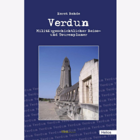 Verdun - Milit&auml;rgeschichtlicher Reise- und Tourenplaner - Horst Rohde
