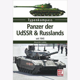 Typenkompass - Panzer der UdSSR &amp; Russlands seit 1945 - Alexander L&uuml;deke