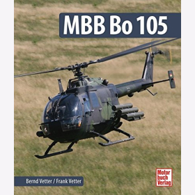 MBB Bo105 - Hubschrauber Baureihen Typen Bundeswehr / Bernd u. Frank Vetter