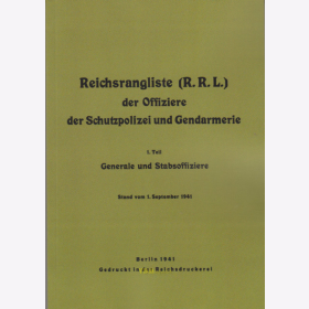 Reichsrangliste (R.R.L.) der Offiziere der Schutzpolizei und Gendarmerie - Teil 1: Generale und Stabsoffiziere 1941 - Reprint