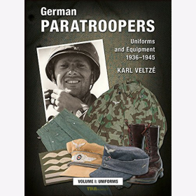 German Paratroopers - Uniforms and Equipment 1936-1945 Vol 1: Uniforms - Karl Veltz&eacute;