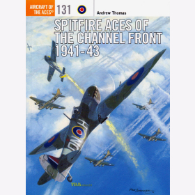 Spitfire Aces of the Channel Front 1941-43 - A. Thomas (ACE Nr. 131)