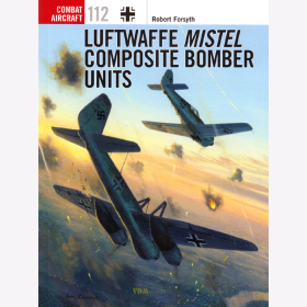 Luftwaffe Mistel Composite Bomber Units - Osprey Combat Aircraft 112