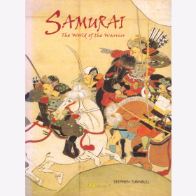 Samurai - The World of the Warrior - Stephen Turnbull