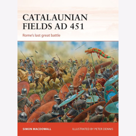 Catalaunian Fields AD 451 - Romes last great Battle Katalaunische Felder Osprey (CAM Nr. 286)