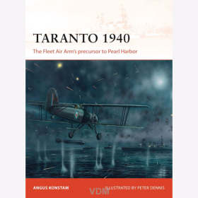 Taranto 1940 - The Fleet Air Arms precursor to Pearl Harbor (CAM Nr. 288) - Konstam / Dennis