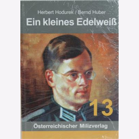 Hodurek / Huber: Ein kleines Edelwei&szlig; Kriegserinnerungen Ritterkreuztr&auml;ger