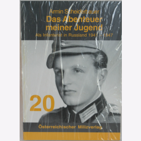 Scheiderbauer - Das Abenteuer meiner Jugend / Als Infanterist in Russland 1941-1947