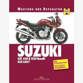 Suzuki GSF 650 &amp; 1250 Bandit GSX 650F: Wartung und Reparatur - Das Schrauberbuch mit farbigen Schaltpl&auml;nen