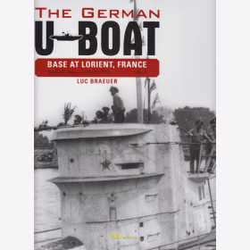 The German U-Boat Base at Lorient, France - Vol.3: August 1942-August 1943 - Luc Braeuer