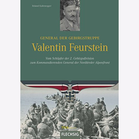 Valentin Feurstein - General der Gebirgstruppe - Roland Kaltenegger