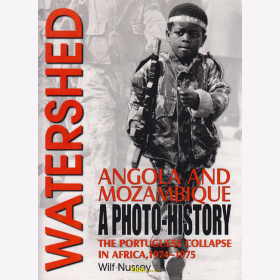 Watershed - Angola and Mozambique - A Photo-History - The Portuguese Collapse in Africa, 1974-1975 - Nussey