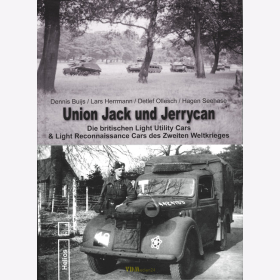 Union Jack und Jerrycan - Die britischen Light Utility Cars &amp; Light Reconnaissance Cars des 2. Weltkrieges - Buijs