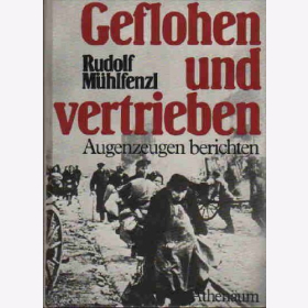 Geflohen und vertrieben. Augenzeugen berichten - M&uuml;hlfenzel