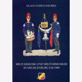 Milit&auml;rmusik und Milit&auml;rmusiker in Mecklenburg um 1900 - SGM Bd. 30 - Keubke