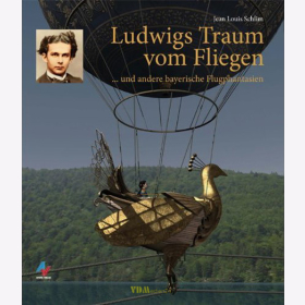 Ludwigs Traum vom Fliegen... und andere bayerische Flugphantasien - Jean Louis Schlim 1. Auflage!