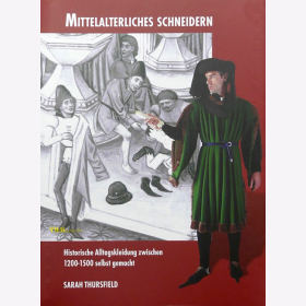 Mittelalterliches Schneidern - Historische Alltagskleidung zwischen 1200-1500 selbst gemacht - Thursfield