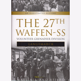 The 27th Waffen-SS Volunteer Grenadier Division Langemarck - An Illustrated History - M. Afiero