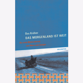Kr&ouml;her, O. - Das Morgenland ist weit - Die erste Motorradreise vom Rhein zum Ganges