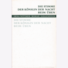 Wittmer, I. - Die Stimme der K&ouml;nigin der Nacht beim &Uuml;ben - Roman