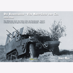 Die Bundeswehr - Von NATO-Ziege und Co. Bilderreise durch die fr&uuml;hen Jahre der BW - Band 2 / J. Hill