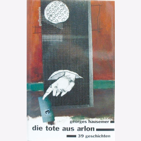 Hausemer, G. - Die Tote aus Arlon - 39 Geschichten