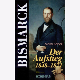 Bismarck - Der Aufstieg 1848-1871 - M. Kandil