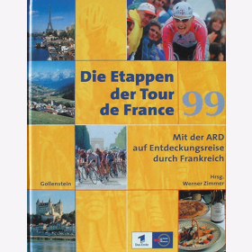 Zimmer, W. - Die Etappen der Tour de France &acute;99 Mit der ARD auf Entdeckungsreise durch Frankreich Kochbuch Reisef&uuml;hrer