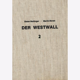 Bettinger / B&uuml;ren: Der Westwall Bd.2 Geschichte dt. Westbefestigungen 3. Reich