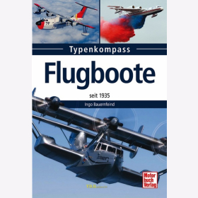 Typenkompass - Flugboote seit 1935 - Ingo Bauernfeind