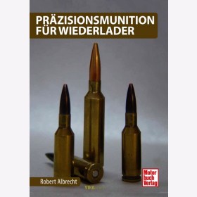 Pr&auml;zisionsmunition f&uuml;r Wiederlader - Robert Albrecht