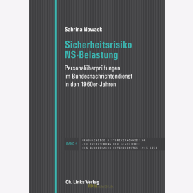 S. Nowack - Sicherheitsrisiko NS-Belastung - Personal&uuml;berpr&uuml;fungen im Bundesnachrichtendienst in den 1960er-Jahren