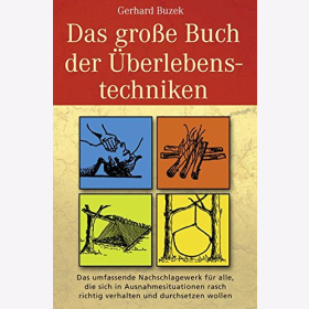 Buzek: Das grosse Buch der &Uuml;berlebenstechniken -  Ausr&uuml;stung / Erste Hilfe / Schutz und Obdach