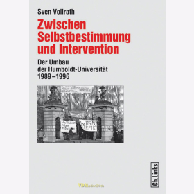 S. Vollrath / Zwischen Selbstbestimmung und Intervention - Der Umbau der Humboldt-Universität 1989-1996