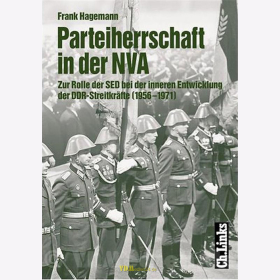 F. Hagemann - Parteiherrschaft in der NVA - Die Rolle der SED bei der inneren Entwicklung der DDR Streitkr&auml;fte (1956-1971)